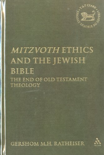 Mitzvoth Ethics And The Jewish Bible The End Of Old Testament Theology Gershom Manfred Hubert Ratheiser