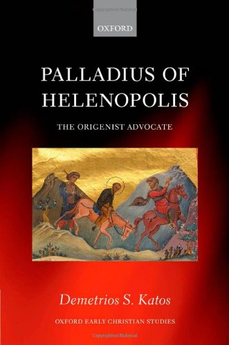 Palladius Of Helenopolis The Origenist Advocate Demetrios S Katos