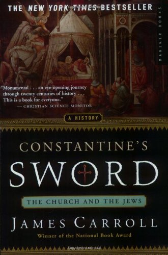 Constantines Sword The Church And The Jews A History James Carroll