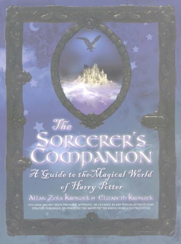 The Sorcerers Companion A Guide To The Magical World Of Harry Potter 1st Allan Zola Kronzek