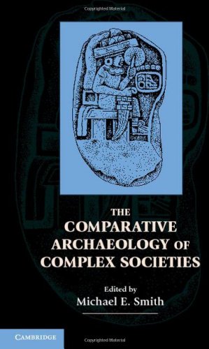 The Comparative Archaeology Of Complex Societies Michael E Smith Ed