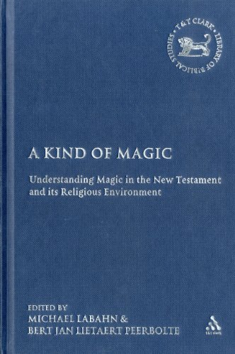 A Kind Of Magic Understanding Magic In The New Testament And Its Religious Environment Michael Labahn