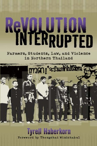 Revolution Interrupted Farmers Students Law And Violence In Northern Thailand Tyrell Haberkorn