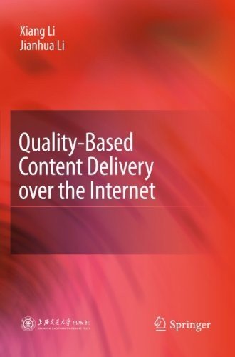Qualitybased Content Delivery Over The Internet 2011th Edition Xiang Li