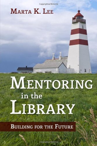 Mentoring In The Library Building For The Future Marta K Lee