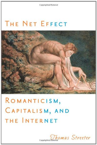The Net Effect Romanticism Capitalism And The Internet Critical Cultural Communication Thomas Streeter