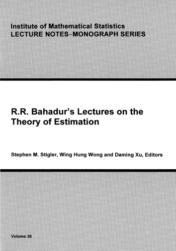 Rr Bahadurs Lectures On The Theory Of Estimation Raghu Raj Bahadur