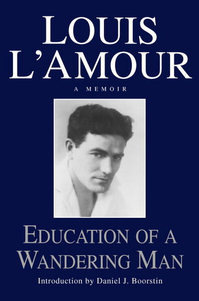 Education Of A Wandering Man A Memoir Louis Lamour