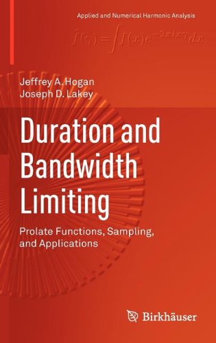 Duration And Bandwidth Limiting Prolate Functions Sampling And Applications 1st Edition Jeffrey A Hogan