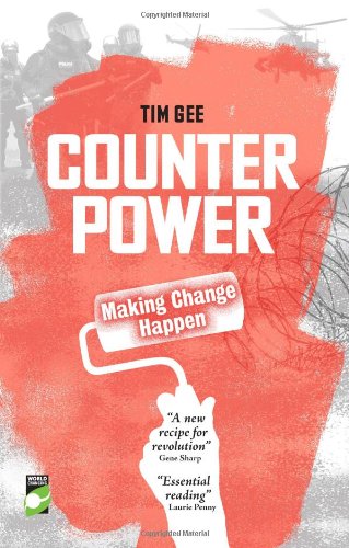 Counterpower How To Make Change Happen Tim Gee