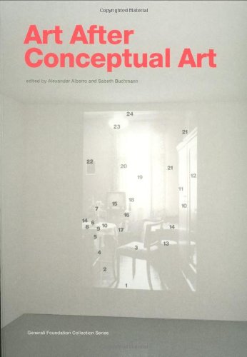 Art After Conceptual Art Generali Foundation Collection Alexander Alberro