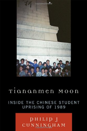 Tiananmen Moon Inside The Chinese Student Uprising Of 1989 Asian Voices 1st Edition Philip J Cunningham