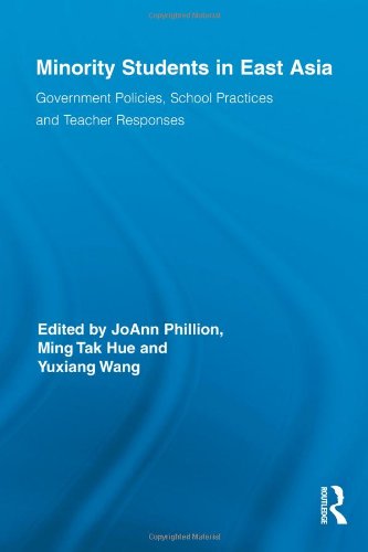 Minority Students In East Asia Government Policies School Practices And Teacher Responses 1st Edition Joann Phillion