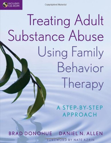 Treating Adult Substance Abuse Using Family Behavior Therapy A Stepbystep Approach 1st Edition Brad Donohue