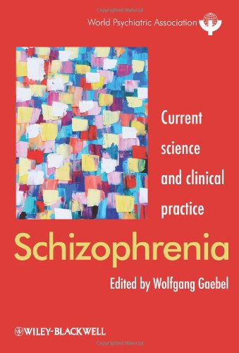 Schizophrenia Current Science And Clinical Practice World Psychiatric Association 1st Edition Wolfgang Gaebel