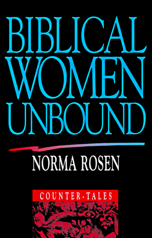 Biblical Women Unbound Countertales Norma Rosen