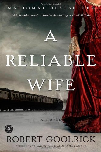 A Reliable Wife 1st Edition Robert Goolrick