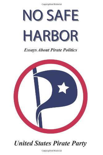 No Safe Harbour Essays About Pirate Politics United States Pirate Party
