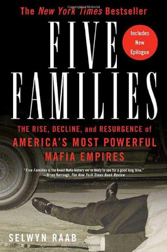 Five Families The Rise Decline And Resurgence Of Americas Most Powerful Mafia Empires Selwyn Raab