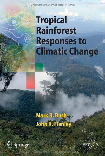 Tropical Rainforest Responses To Climatic Change 1st Edition Mark B Bush