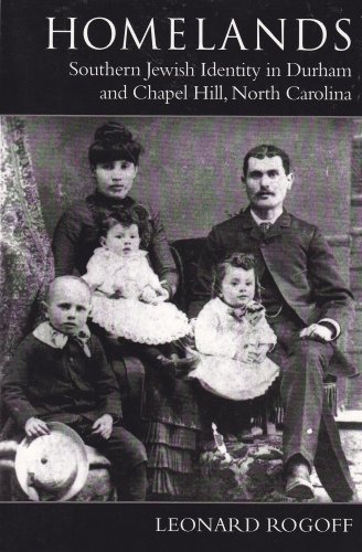 Homelands Southern Jewish Identity In Durhamchapel Hill And North Carolina Leonard Rogoff