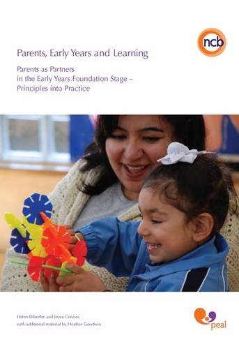 Parents Early Years And Learning Parents As Partners In The Early Years Foundation Stage Principles Into Practice Helen Wheeler And Joyce Connor With Heather Goodwin