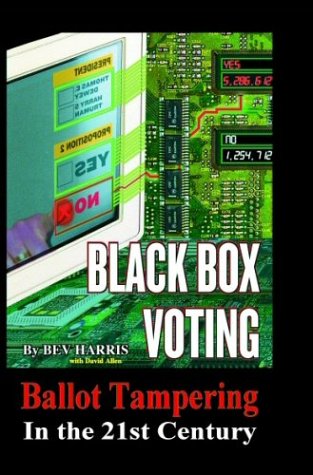 Black Box Voting Ballot Tampering In The 21st Century Illustrated Bev Harris