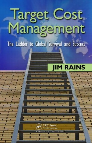 Target Cost Management The Ladder To Global Survival And Success 1st Edition Jim Rains