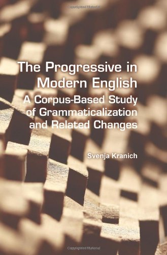 The Progressive In Modern English A Corpusbased Study Of Grammaticalization And Related Changes Svenja Kranich