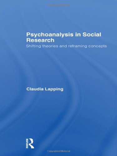 Psychoanalysis In Social Research Shifting Theories And Reframing Concepts 1st Edition Claudia Lapping
