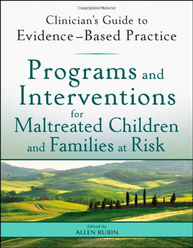 Programs And Interventions For Maltreated Children And Families At Risk Clinicians Guide To Evidencebased Practice 1st Edition Allen Rubin