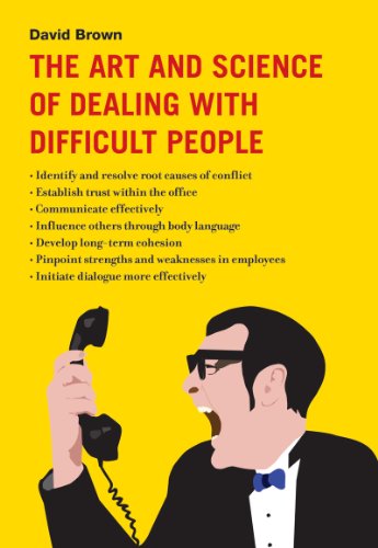 The Art And Science Of Dealing With Difficult People David Brown
