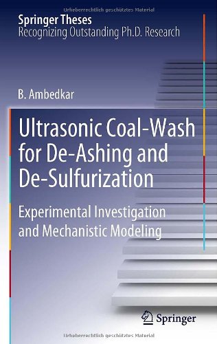 Ultrasonic Coalwash For Deashing And Desulfurization Experimental Investigation And Mechanistic Modeling 1st Edition B Ambedkar Auth