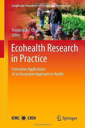 Ecohealth Research In Practice Innovative Applications Of An Ecosystem Approach To Health 1st Edition Dominique F Charron