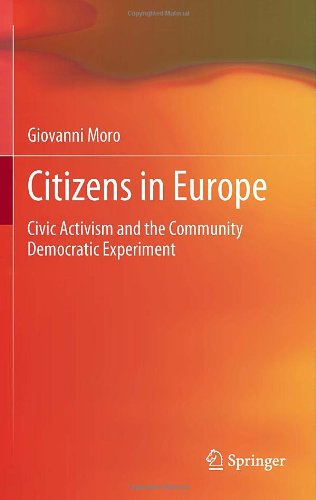 Citizens In Europe Civic Activism And The Community Democratic Experiment 2012th Edition Giovanni Moro Auth