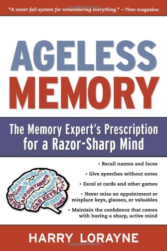 Ageless Memory The Memory Experts Prescription For A Razorsharp Mind 1st Edition Harry Lorayne