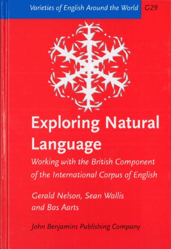 Exploring Natural Language Working With The British Component Of The International Corpus Of English Gerald Nelson