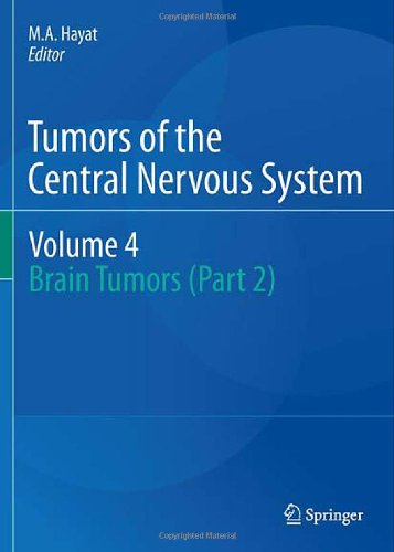 Tumors Of The Central Nervous System Volume 4 Brain Tumors Part 2 1st Edition Ma Hayat