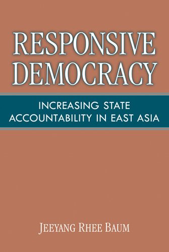 Responsive Democracy Increasing State Accountability In East Asia Jeeyang Rhee Baum