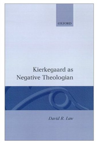Kierkegaard As Negative Theologian David R Law