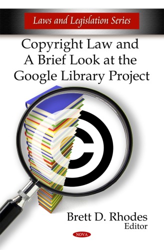 Copyright Law And A Brief Look At The Google Library Project Laws And Legislation Series Brett D Rhodes
