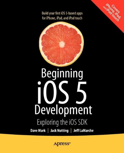 Beginning Ios 5 Development Exploring The Ios Sdk 1st Edition David Mark