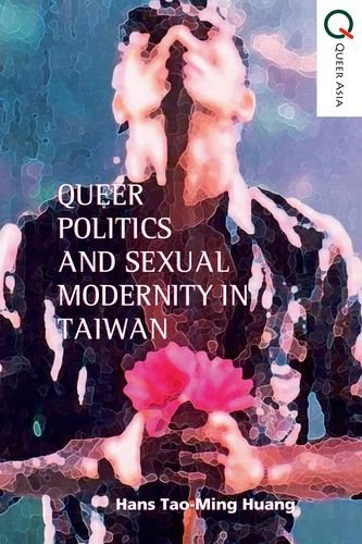 Queer Modernity And Sexual Identity In Taiwan Hans Taoming Hans Taoming Huang