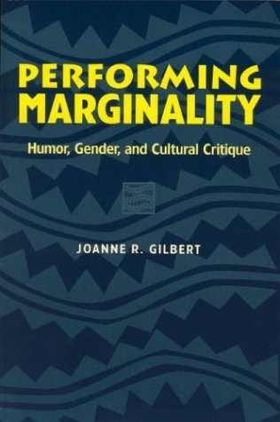Performing Marginality Humor Gender And Cultural Critique 1st Edition Joanne R Gilbert