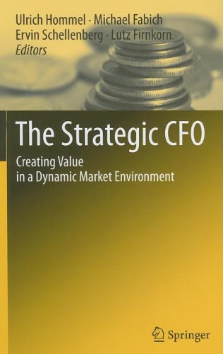The Strategic Cfo Creating Value In A Dynamic Market Environment 1st Edition Michael Fabich