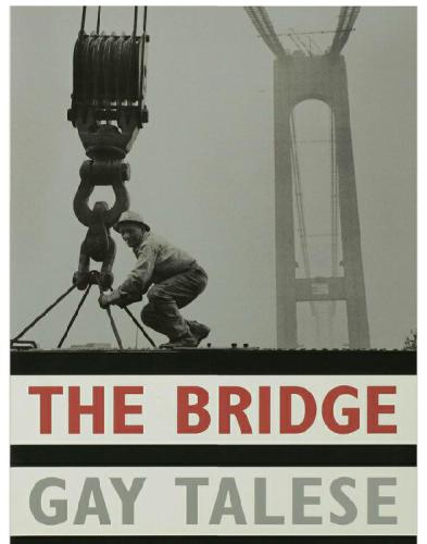 The Bridge New Preface Afterword Illustrations And Photographs New Preface Afterword Illustrations Photographs Gay Talese
