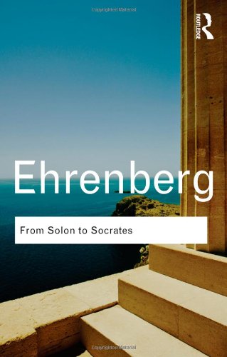 From Solon To Socrates Greek History And Civilization During The 6th And 5th Centuries Bc Routledge Classics Victor Ehrenberg