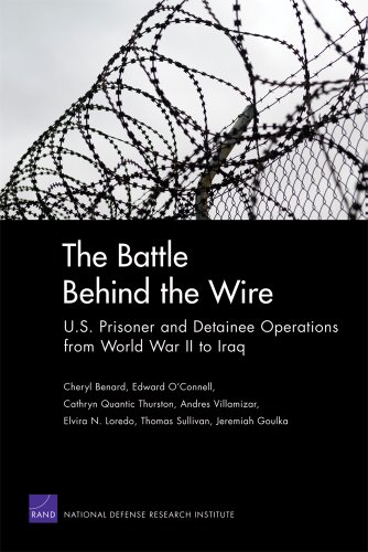The Battle Behind The Wire Us Prisoner And Detainee Operations From World War Ii To Iraq Cheryl Benard