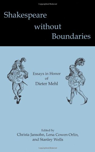 Shakespeare Without Boundaries Essays In Honor Of Dieter Mehl Christa Jansohn