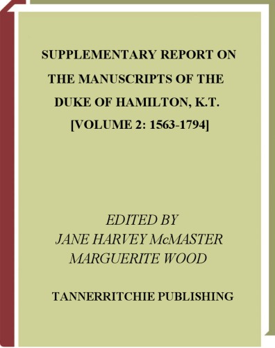 Supplementary Report On The Manuscripts Of The Duke Of Hamilton Kt Volume 2 15631794 Jane Harvey Mcmaster